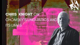 Varn Vlog:  Chris Knight on Chomsky's Linguistics and Its Limits