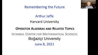 Arthur Jaffe (Harvard) : Remembering the Future.