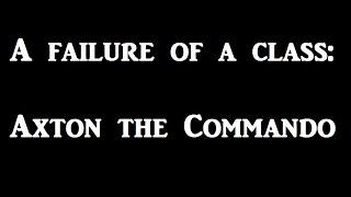 A failure of a class: Axton the Commando