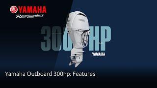 Yamaha Outboard 300hp V6: Features