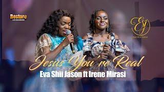 Jesus You're Real -  Eva Shii Jason Ft Irene Mirasi #gospelmusic #worshipmusic #jesus