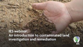 IES webinar: An introduction to contaminated land investigation and remediation