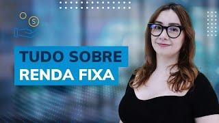 Renda Fixa: TUDO que você precisa saber para começar a investir