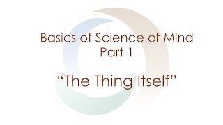 Basics of Science of Mind: Part 1 "The Thing Itself" | Agape | Spirituality | Meditaion