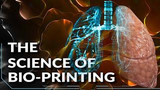 The Incredible Science of Bioprinting