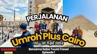 LIPUTAN LENGKAP PERJALANAN UMROH PLUS CAIRO BERSAMA SABA TOUR & TRAVELS PART 1 | VLOG UMROH 2024