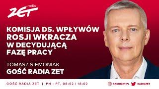 Tomasz Siemoniak: Komisja ds. wpływów Rosji wkracza w decydującą fazę pracy | Gość Radia ZET