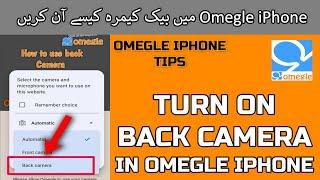 How to Turn on Back Camera in Omegle iPhone | iPhone Back Camera in Omegle | Omegle