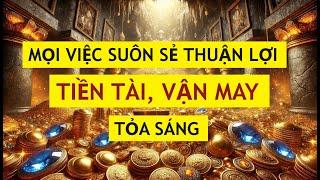 Tiền Tài, Vận May Tỏa Sáng, Mọi Việc Suôn Sẻ Ngay Sau Khi Bạn Lắng Nghe