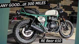 RE Bear 650 at 300 Miles - What Do I Think - Wahoo!