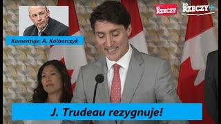 J. Trudeau rezygnuje! Czy to koniec neomarksistowskiej Kanady? A. Kalbarczyk