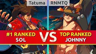 GGST ▰ Tatuma (#1 Ranked Sol) vs RNMTQ (TOP Ranked Johnny). High Level Gameplay