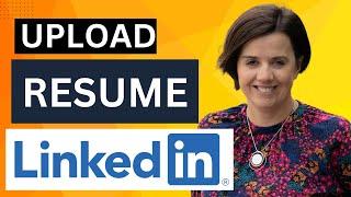 How to upload your resume to LinkedIn