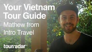 Your Vietnam Tour Guide: Mathew from Intro Travel