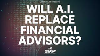 Will A.I. Replace Financial Advisors? | The Lowdown