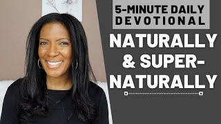 Naturally & Supernaturally | 5 Min Daily Devotional | November 9, 2022