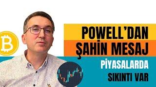 Powell'dan Şahin Mesaj, Piyasalarda Sıknıtı Var