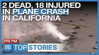 Top Stories: Two Dead, 18 Injured In Small Plane Crash In California | Dawn News English