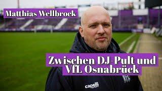 Matthias Wellbrock: Ein Leben als Stadionsprecher beim VfL Osnabrück und DJ