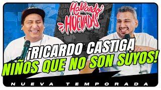 HABLANDO HUEVADAS - Novena Temporada [RICARDO CASTIGA NIÑOS QUE NO SON SUYOS]
