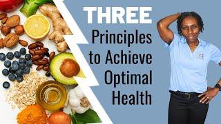 3 Principles to Achieve Optimal Health | Rochelle T Parks