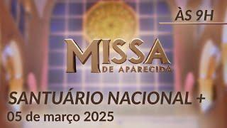 Santa Missa 9h | Santuário Nacional de Aparecida 05/03/2025