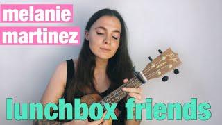 MELANIE MARTINEZ - LUNCHBOX FRIENDS | EASY UKULELE TUTORIAL