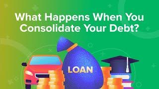 What Happens When You Consolidate Your Debt?