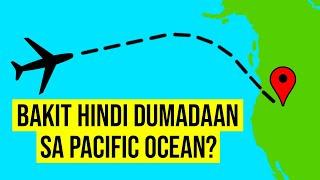 Bakit hindi dumadaan sa Pacific Ocean ang mga Eroplano?