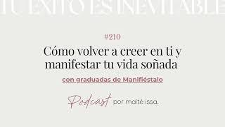 Podcast: #210 Cómo volver a creer en ti y manifestar tu vida soñada con graduadas de Manifiéstalo