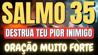 SALMO 35 ORAÇÃO FORTÍSSIMA PARA QUEBRAR TODA MALDIÇÃO, INVEJAS, AMARRAÇÕES E MALDADES