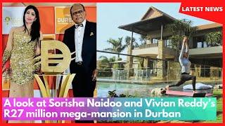 A look at Sorisha Naidoo and Vivian Reddy’s R27 million mega-mansion in Durban