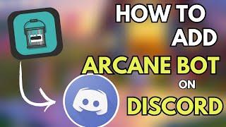 How to add Arcane Bot in Discord - Easy Tutorial
