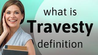 Travesty | meaning of TRAVESTY