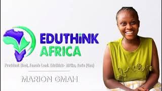 Marion Gmah's Xperience at EduThink-Afrika Youth Impact Leadership Program Series as