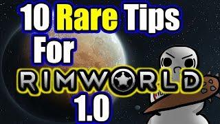 10 Rare Tips for All Players! | Rimworld 1.0