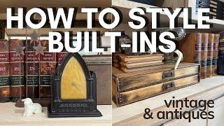 How to Style Built Ins || Decorating with Vintage & Antiques