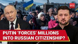 Putin’s BIG Move: 3+ Million Ukrainians ‘Register’ For Russian Citizenship, Zelensky Cries ‘Illegal’