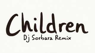 Robert Miles - Children | REMIX By Dj Sorbara V4