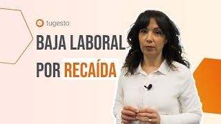  Baja laboral por recaída: conoce todos los detalles | GesBites tugesto