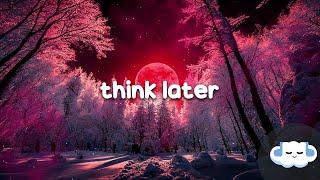 Tate McRae - think later (Clean - Lyrics)