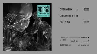 OVERWERK - ORIGIN pt. II