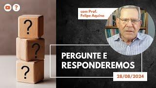 Pergunte e Responderemos | 28/08/2024