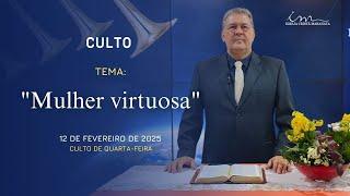 12/02/2025 - [CULTO 20H] - Igreja Cristã Maranata - Tema: "Mulher virtuosa" - Quarta