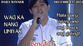 DECEMBER 17 2024 | BENEDICT | WAG KA NANG UMIYAK | TAWAG NG TANGHALAN