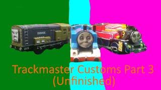 trackmaster customs part 3 (UNFINISHED)