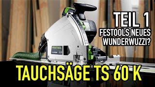 TEIL 1 - Festools neustes WUNDERWUZZI? - Die Tauchsäge TS 60 K erklärt - Mikes Toolshop
