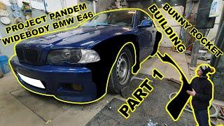 Project Pandem Widebody BMW E46 building Part 1