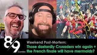 Those dastardly Crusaders win again + the French final will have mermaids? | the Weekend Post-Mortem