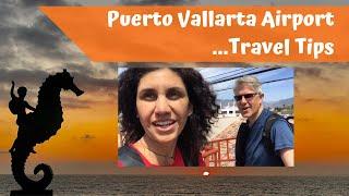 Puerto Vallarta Airport Travel Tips - Arrivals: What You Should Know